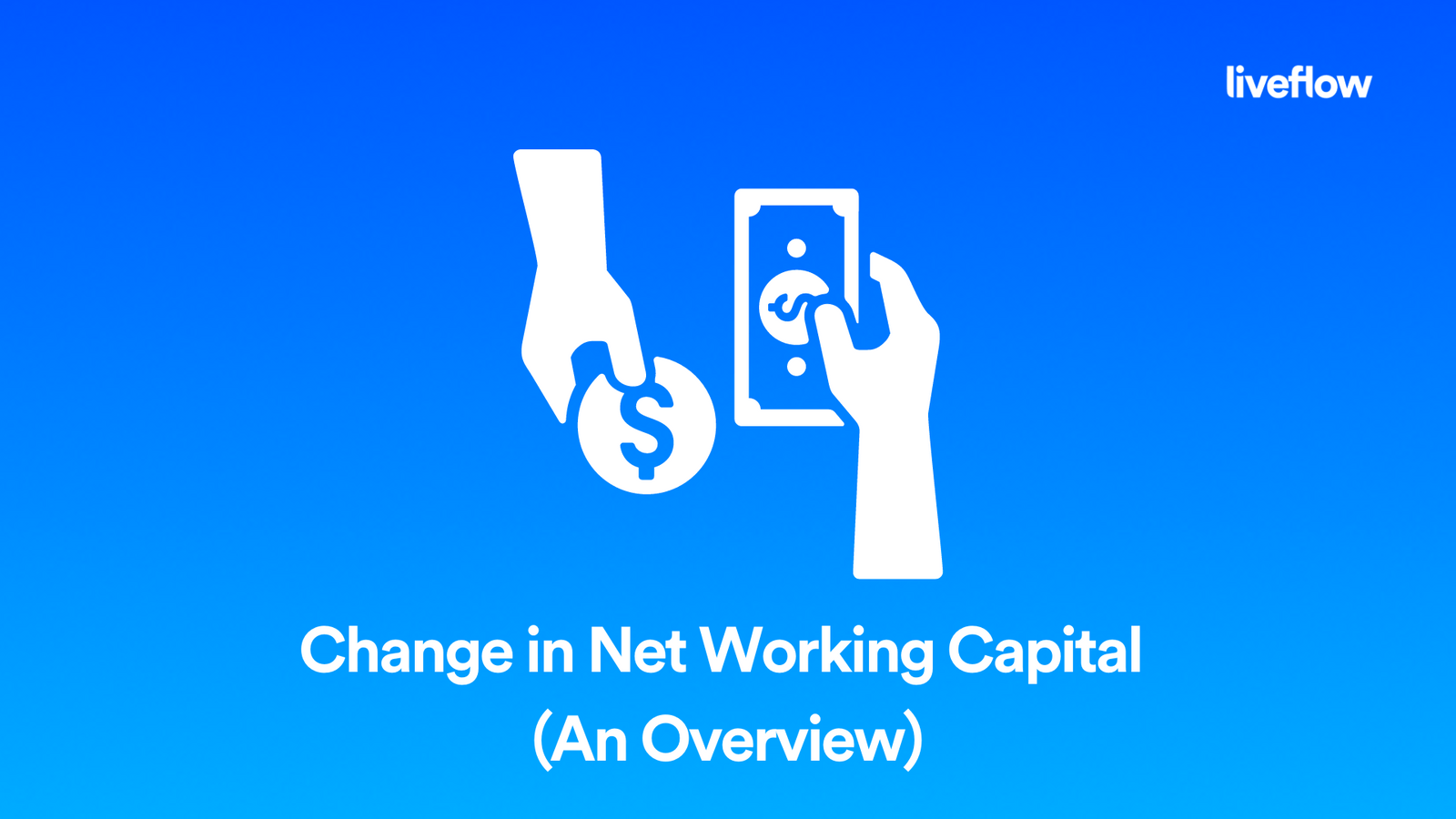 Change in Net Working Capital (An Overview) LiveFlow